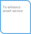 To enhance smart service