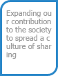 Expanding our contribution to the society to spread a culture of sharing