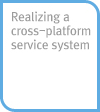 Realizing a cross-platform service system