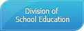 Division of School Education
