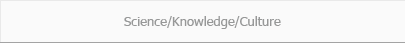 Science/Knowledge/Culture