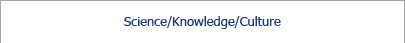 Science/Knowledge/Culture